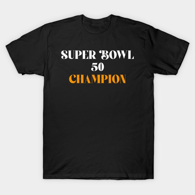 Super bowl 50 T-Shirt by Dexter